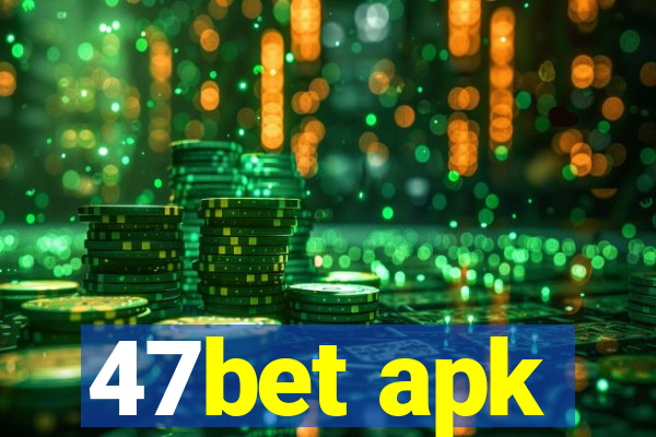 47bet apk